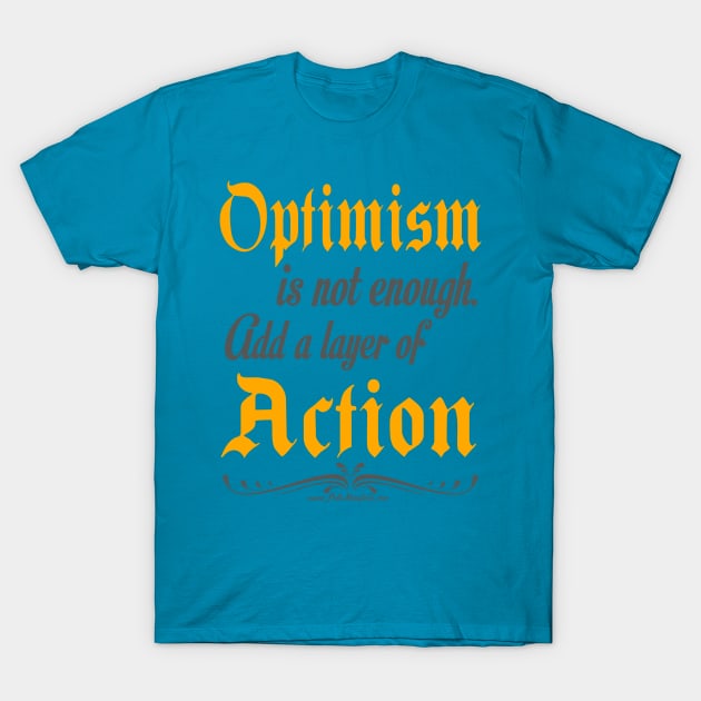 Optimism is not enough T-Shirt by BethStansfield